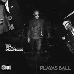 T.i. - Playas Ball (ft. Snoop Dogg)